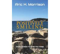 Positively Smiling: Short Stories To Make You Think