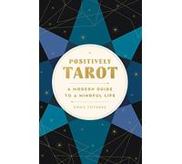 Positively Tarot: A Modern Guide to a Mindful Life