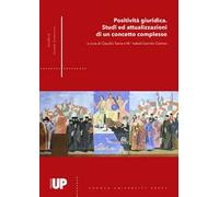 Positività giuridica. Studi ed attualizzazioni di un concetto complesso