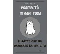 positività in ogni fusa: Il gatto che ha cambiato la mia vita
