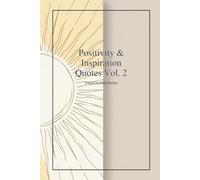 Positivity & Inspiration Quotes Vol. 2: Daily Wisdom and Inspiration