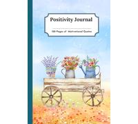 Positivity Journal: Featuring motivational quotes designed to inspire and cultivate a positive mindset. A minute a day to reflect on your personal growth.