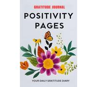 Positivity Pages: Your Daily Gratitude Diary: 5 Min Journal for 365 days / 1 YEAR, Thanksgiving to God, Universe for Inner Peace and Self Love, Suitable for all ages.