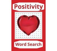 Positivity Word Search: Positive word to make your day better for kids, teen and adults. 6x9in solutions included great for a lovely gift, holiday and travel time.