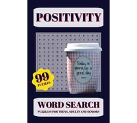 Positivity Word Search Puzzles for Teens, Adults and Seniors 99 Puzzles: Relaxing Word Activities for Overthinkers | 6x9 inches, 1000+ words to find | For Commute, Vacations and MeTime