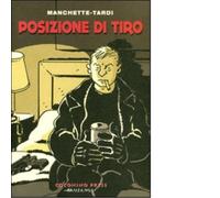 Posizione di tiro di Jacques Tardi , Jean-Patrick Manchette - Coconino, 2011