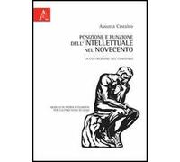 Posizione e funzione dell'intellettuale nel Novecento. La costruzione del consenso. Modulo di storia e filosofia per l'ultimo anno di liceo