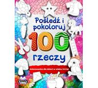 Pośledź i pokoloruj 100 rzeczy, Kolorowanka dla dzieci w wieku 3-6 lat, zeszyty ćwiczeń do nauki kontrolowania ołówków dla przedszkolaków: Aktywności ... z śledzeniem linii dla rozwoju małej motoryki