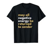 Possano Tutte Le Energie Negative Essere restituite alle Vibrazioni Positive del mittente Maglietta