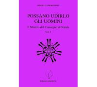 Possano udirlo gli uomini. Il mistero del Convegno di Natale. Vol