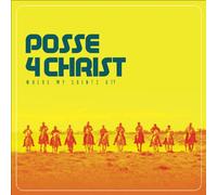 Posse 4 Christ - Dove sono i miei santi?