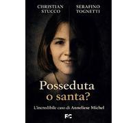 Posseduta o santa? L'incredibile caso di Anneliese Michel
