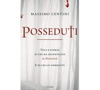 Posseduti. Voci e storie di chi ha incontrato il diavolo e di chi lo comba...