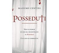 Posseduti. Voci e storie di chi ha incontrato il diavolo e di chi lo combatte