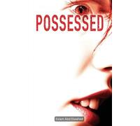Possessed: 100 True Horror Stories of Demonic Possession and Evil Spirits: 41