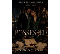 Possessed: A Dark Mafia Romantic Suspense Novel of Possession, Art Crime, Dangerous Loyalty, and an Obsessive Protective Don: 3