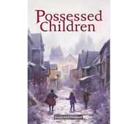 Possessed Children: 100 True Stories of Demonic Infestations