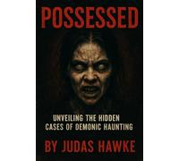 Possessed: Unveiling the Hidden Cases of Demonic Haunting
