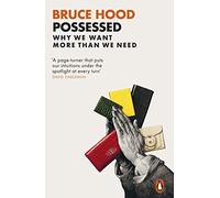 Possessed: Why We Want More Than We Need