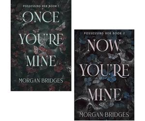 Possessing Her Book Set by Morgan Bridges (Once You're Mine, Now You're Mine)