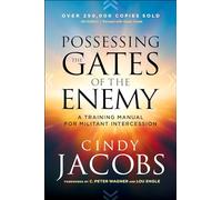 Cindy Jacobs C. Possessing the Gates of the Enemy - A Training Manua (Tascabile)