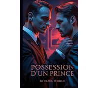 POSSESSION D'UN PRINCE: Une sombre histoire d'amour entre enlèvements de la mafia MM : première fois gay, Mpreg [Hétéro vers gay]
