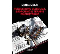 Possessione diabolica, esorcismo e terapie psichiatriche