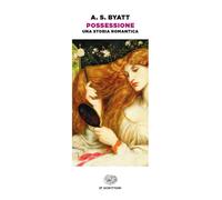 Possessione. Una storia romantica - Byatt Antonia Susan