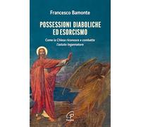 Libri Francesco Bamonte - Possessioni Diaboliche Ed Esorcismo. Come La Chiesa Ri