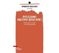 Possiamo ancora educare? Educazione morale e mondo giovanile