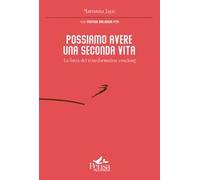 Possiamo avere una seconda vita. La forza del transformation coaching