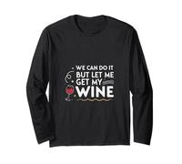 Possiamo farlo ma lasciami ottenere il mio vino scherzo sarcastico Maglia a Manica