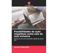 Possibilidades de ação respeitosa numa sala de aula inclusiva: através de uma nova autoridade e gestão da sala de aula