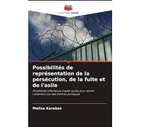 Possibilités de représentation de la persécution, de la fuite et de l'asile: Possibilités offertes au travail social pour attirer l'attention sur des thèmes politiques