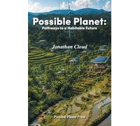 Possible Planet: Pathways to a Habitable Future