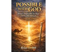 Possible With God: What's Impossible for Man Is Possible for God: A 7-Lesson Study on Salvation