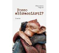 Posso abbracciarti? Ediz. illustrata