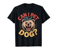 Posso accarezzare Quel Cane, Orso, Meme Divertente Maglietta