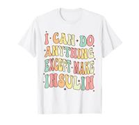 Posso Fare Qualsiasi Cosa Tranne Rendere l'insulina Carino diabetico diabetico Maglietta