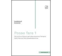 Posso fare. Tecniche di gioco per educazione e terapia. Dall'infanzia alla preadolescenza (Vol. 1)