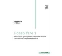 Posso fare. Tecniche di gioco per educazione e terapia. Vol. 1: Dall'infanzia alla preadolescenza