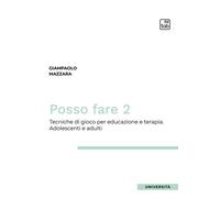 Posso fare. Tecniche di gioco per educazione e terapia. Vol. 2 - Mazzara G...