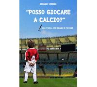 "Posso giocare a calcio?": Una storia... per grandi e piccini