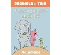 Posso giocare anch’io? Reginald e Tina. Ediz. a colori