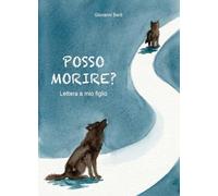 Posso morire? Lettera a mio figlio
