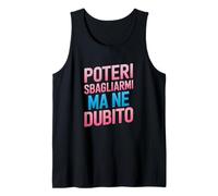 Posso sbagliarmi ma Non dubito - Umorismo Autostima Sarcasmo Canotta