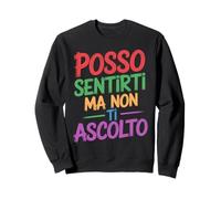 Posso Sentirti Ma Non Ti Ascolto Frasi Divertenti Felpa