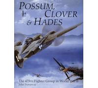 Possum, Clover & Hades: The 475th Fighter Group in World War II