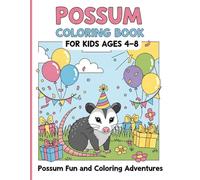 Possum Coloring Book for Kids Ages 4-8: 60 Pages of Cute and Fun Possum Coloring Pages with Simple Designs for Preschool Children Who Love Animals and Coloring