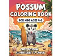 Possum Coloring Book for Kids Ages 4-8: Cute Opossum & Funny Backyard Animal Coloring Pages: A Fun Activity Book Featuring Adorable Baby Joeys, Hanging Upside Down, and Nighttime Adventures